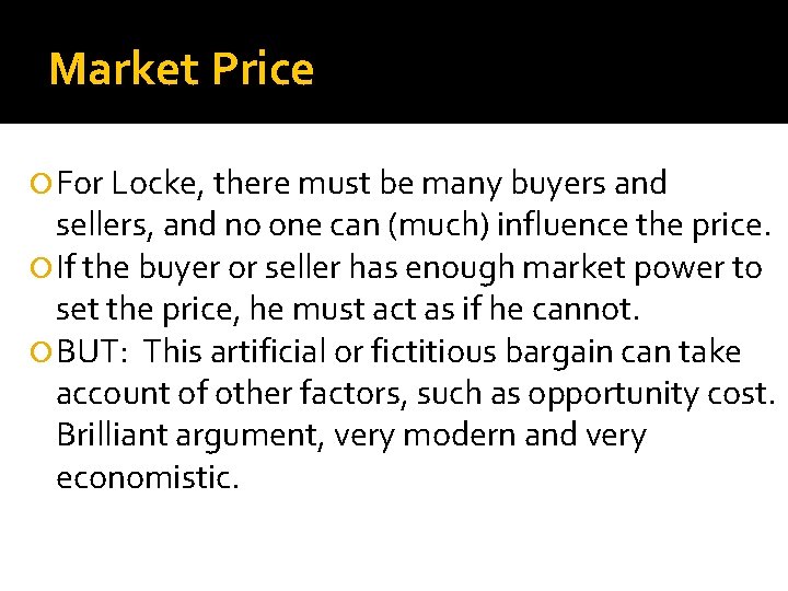 Market Price For Locke, there must be many buyers and sellers, and no one