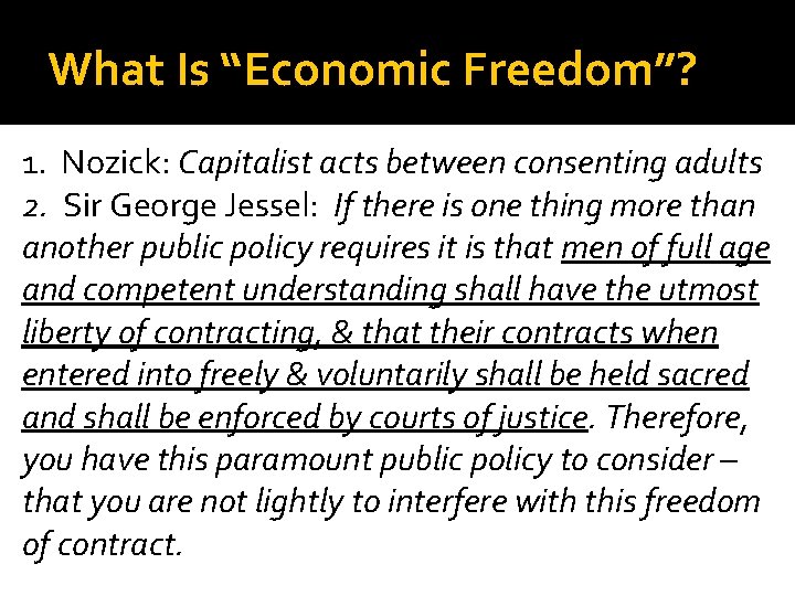 What Is “Economic Freedom”? 1. Nozick: Capitalist acts between consenting adults 2. Sir George