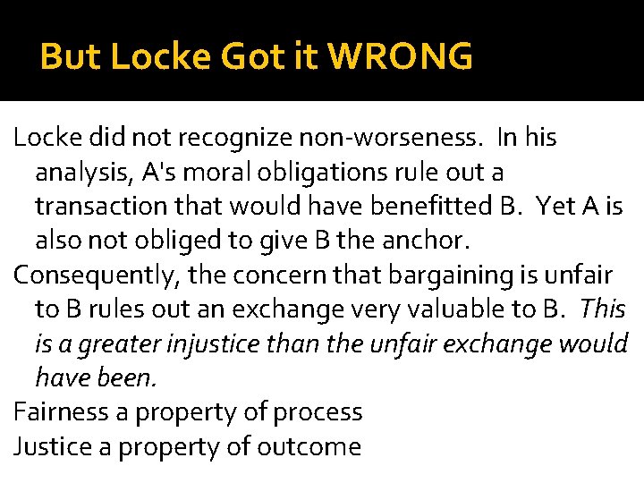 But Locke Got it WRONG Locke did not recognize non worseness. In his analysis,