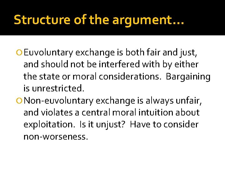 Structure of the argument… Euvoluntary exchange is both fair and just, and should not