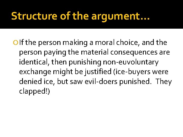 Structure of the argument… If the person making a moral choice, and the person