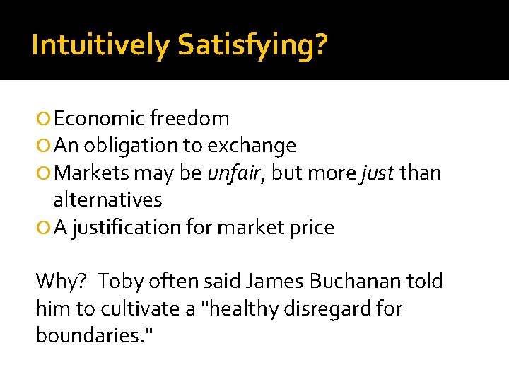 Intuitively Satisfying? Economic freedom An obligation to exchange Markets may be unfair, but more