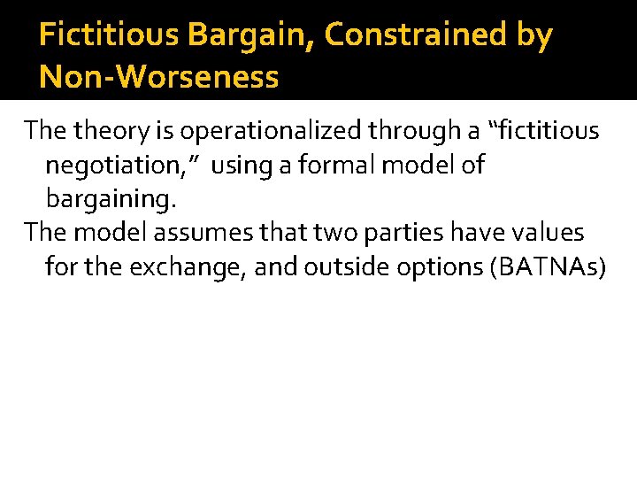 Fictitious Bargain, Constrained by Non-Worseness The theory is operationalized through a “fictitious negotiation, ”
