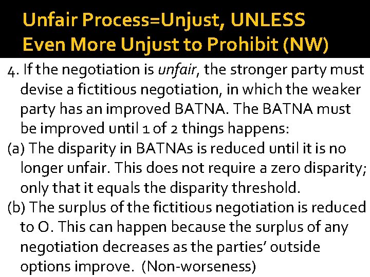 Unfair Process=Unjust, UNLESS Even More Unjust to Prohibit (NW) 4. If the negotiation is