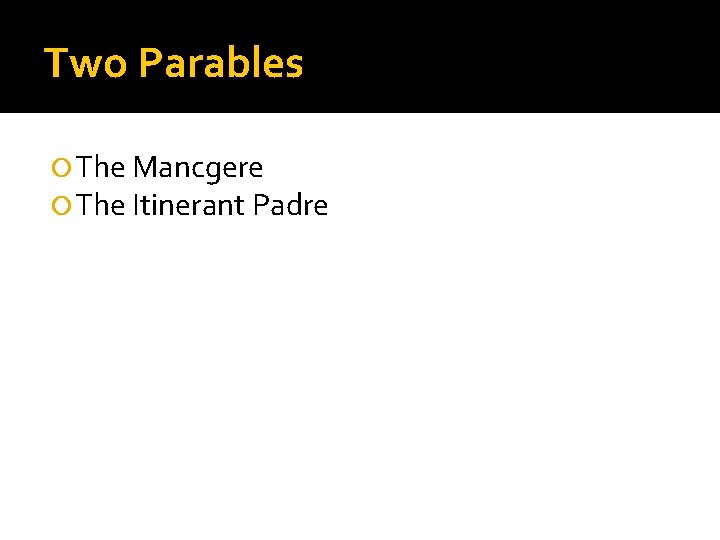 Two Parables The Mancgere The Itinerant Padre 