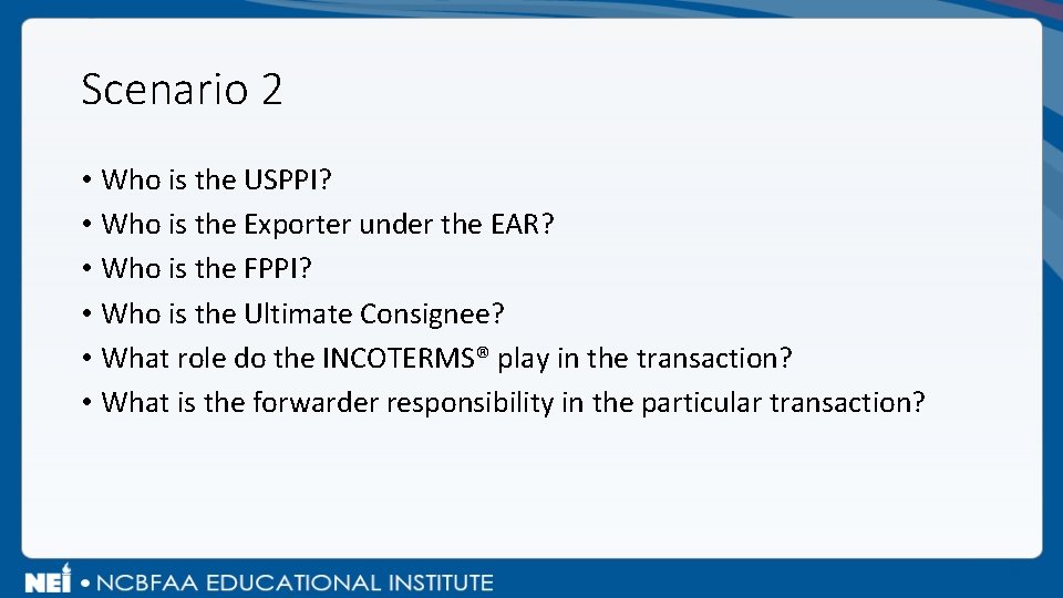 Scenario 2 • Who is the USPPI? • Who is the Exporter under the