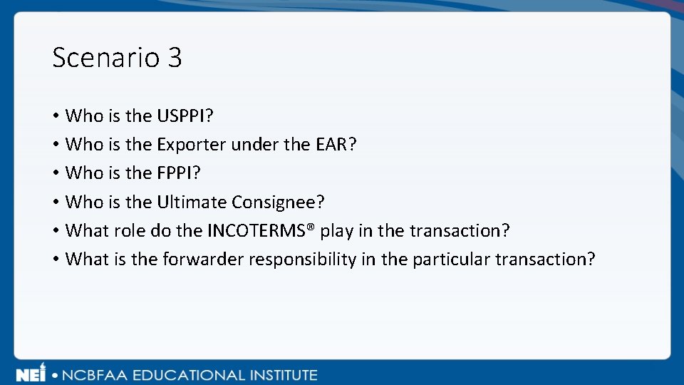Scenario 3 • Who is the USPPI? • Who is the Exporter under the