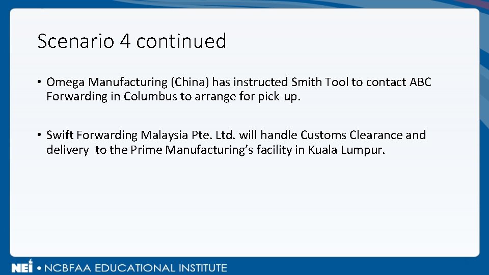 Scenario 4 continued • Omega Manufacturing (China) has instructed Smith Tool to contact ABC