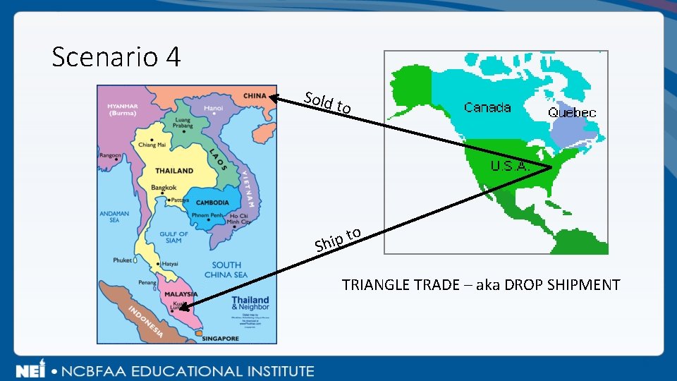 Scenario 4 Sold to to p i Sh TRIANGLE TRADE – aka DROP SHIPMENT