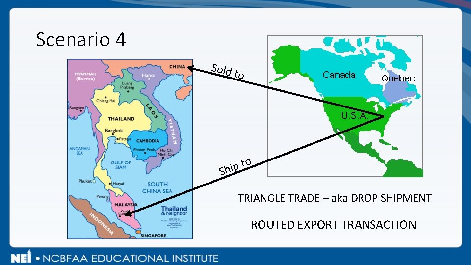 Scenario 4 Sold to to p i Sh TRIANGLE TRADE – aka DROP SHIPMENT