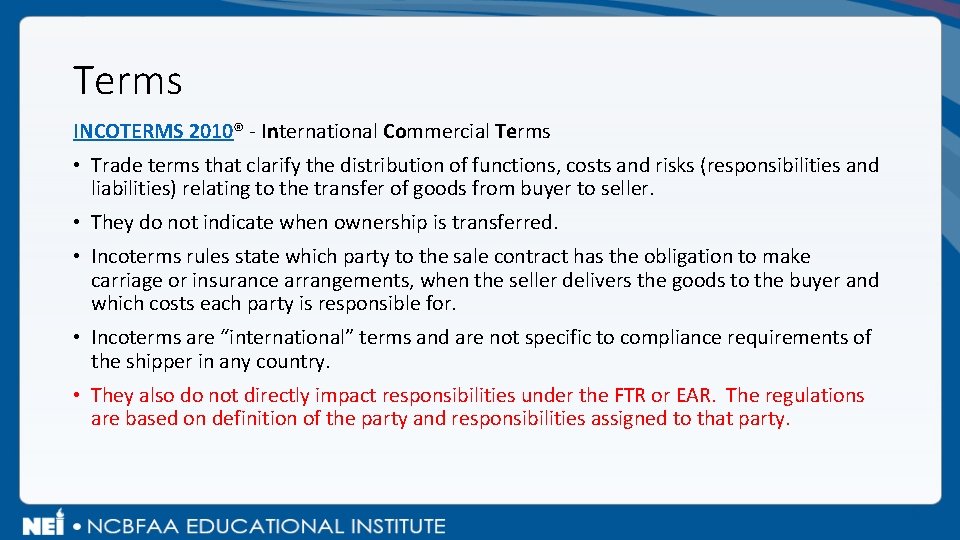 Terms INCOTERMS 2010® - International Commercial Terms • Trade terms that clarify the distribution