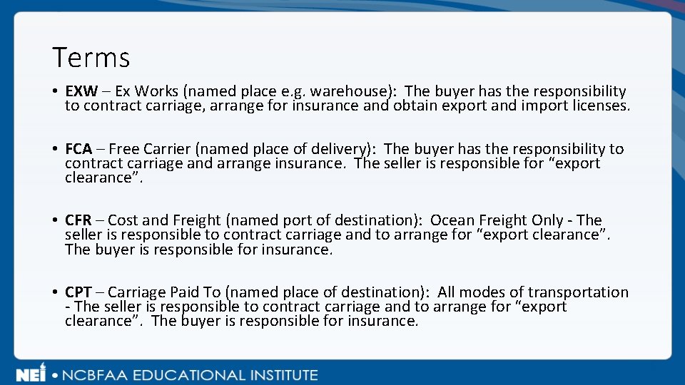 Terms • EXW – Ex Works (named place e. g. warehouse): The buyer has