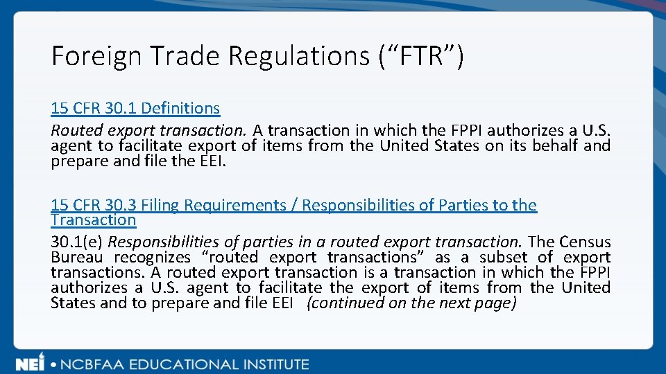Foreign Trade Regulations (“FTR”) 15 CFR 30. 1 Definitions Routed export transaction. A transaction