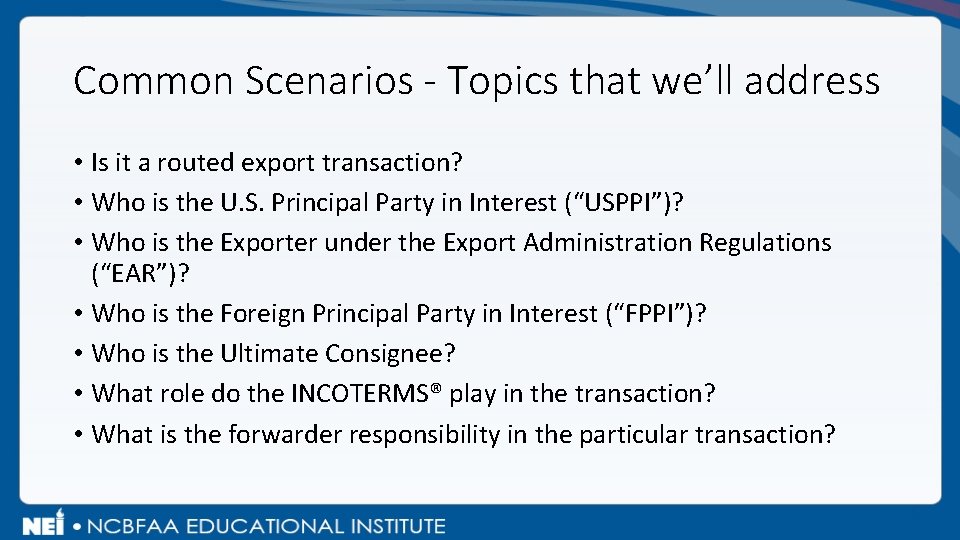Common Scenarios - Topics that we’ll address • Is it a routed export transaction?