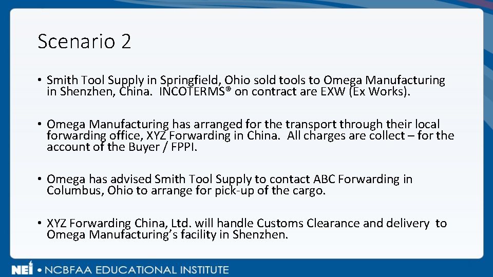 Scenario 2 • Smith Tool Supply in Springfield, Ohio sold tools to Omega Manufacturing