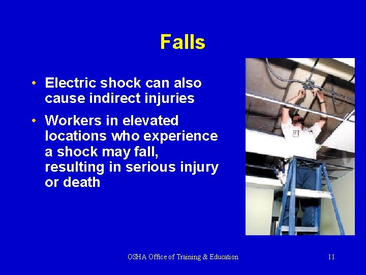 Falls • Electric shock can also cause indirect injuries • Workers in elevated locations