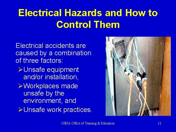 Electrical Hazards and How to Control Them Electrical accidents are caused by a combination