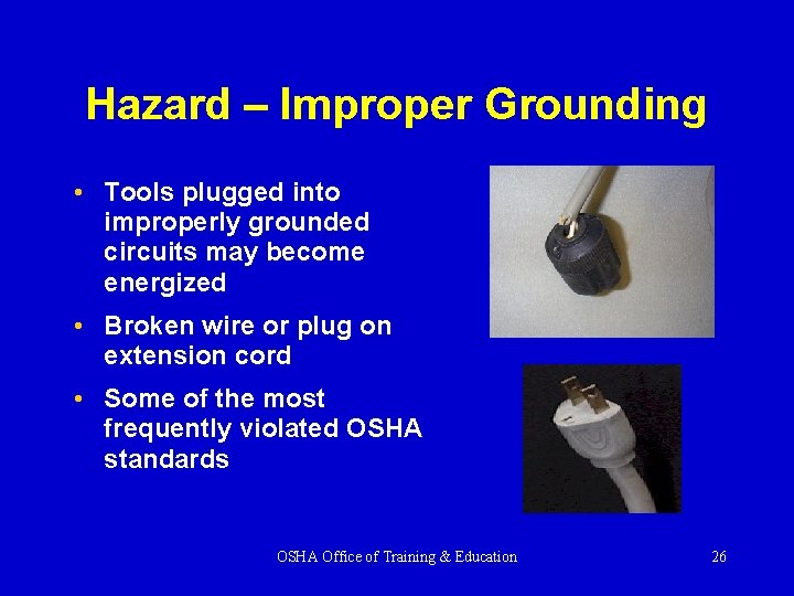 Hazard – Improper Grounding • Tools plugged into improperly grounded circuits may become energized