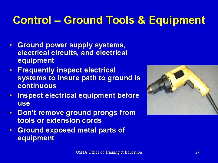 Control – Ground Tools & Equipment • Ground power supply systems, electrical circuits, and