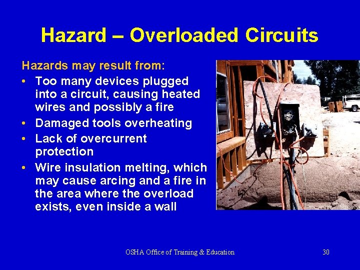 Hazard – Overloaded Circuits Hazards may result from: • Too many devices plugged into