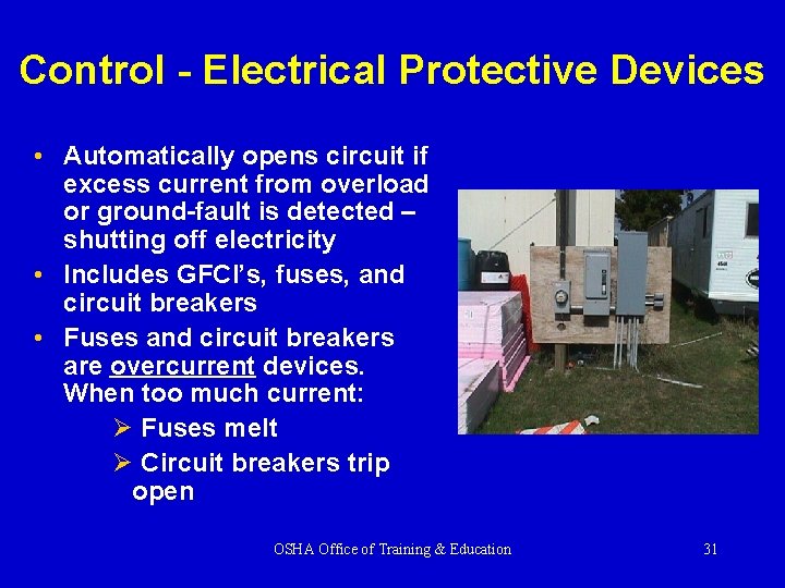 Control - Electrical Protective Devices • Automatically opens circuit if excess current from overload