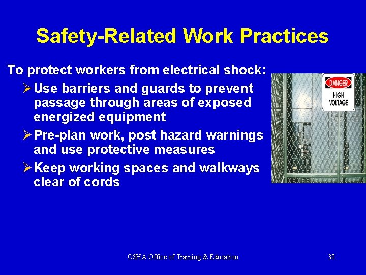 Safety-Related Work Practices To protect workers from electrical shock: Ø Use barriers and guards