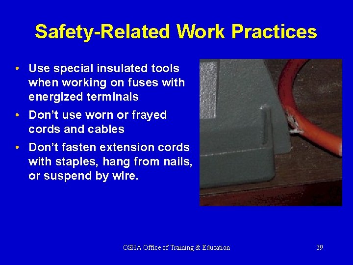 Safety-Related Work Practices • Use special insulated tools when working on fuses with energized