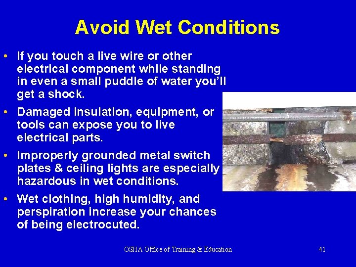 Avoid Wet Conditions • If you touch a live wire or other electrical component