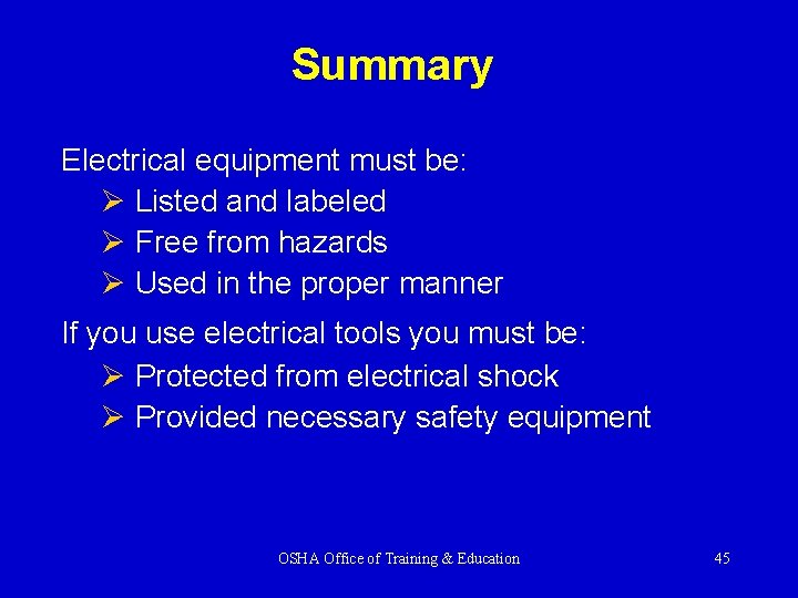 Summary Electrical equipment must be: Ø Listed and labeled Ø Free from hazards Ø