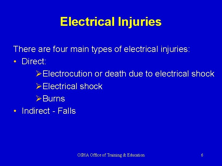 Electrical Injuries There are four main types of electrical injuries: • Direct: ØElectrocution or