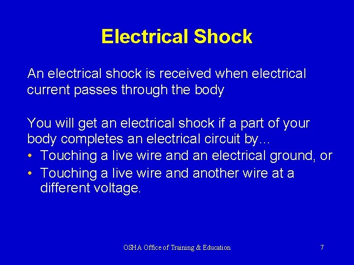 Electrical Shock An electrical shock is received when electrical current passes through the body.