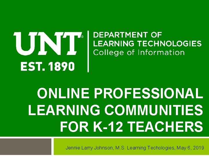 ONLINE PROFESSIONAL LEARNING COMMUNITIES FOR K12 TEACHERS Jennie