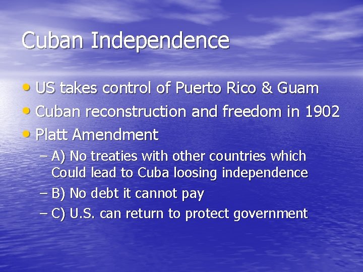 Cuban Independence • US takes control of Puerto Rico & Guam • Cuban reconstruction