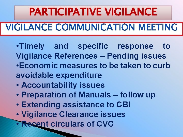 PARTICIPATIVE VIGILANCE • Timely and specific response to Vigilance References – Pending issues •
