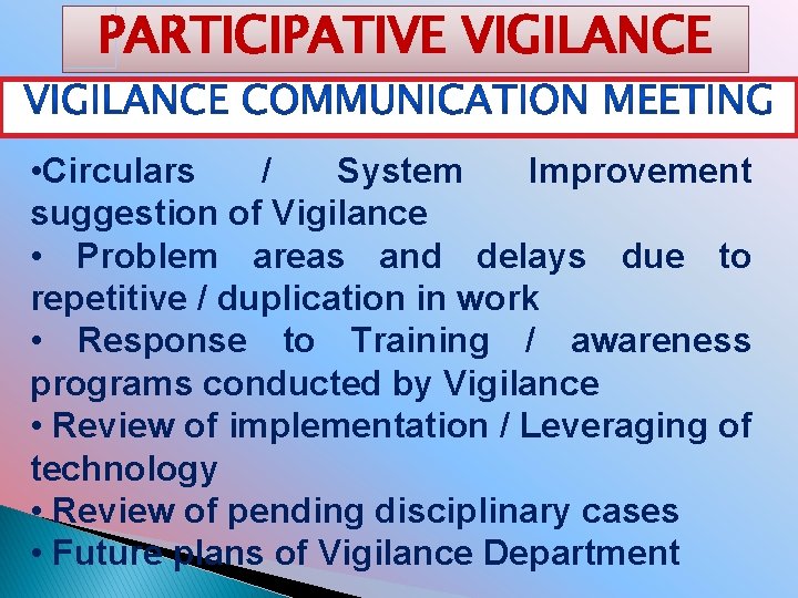 PARTICIPATIVE VIGILANCE • Circulars / System Improvement suggestion of Vigilance • Problem areas and
