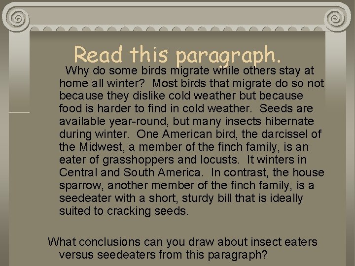 Read this paragraph. Why do some birds migrate while others stay at home all