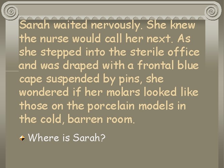 Sarah waited nervously. She knew the nurse would call her next. As she stepped