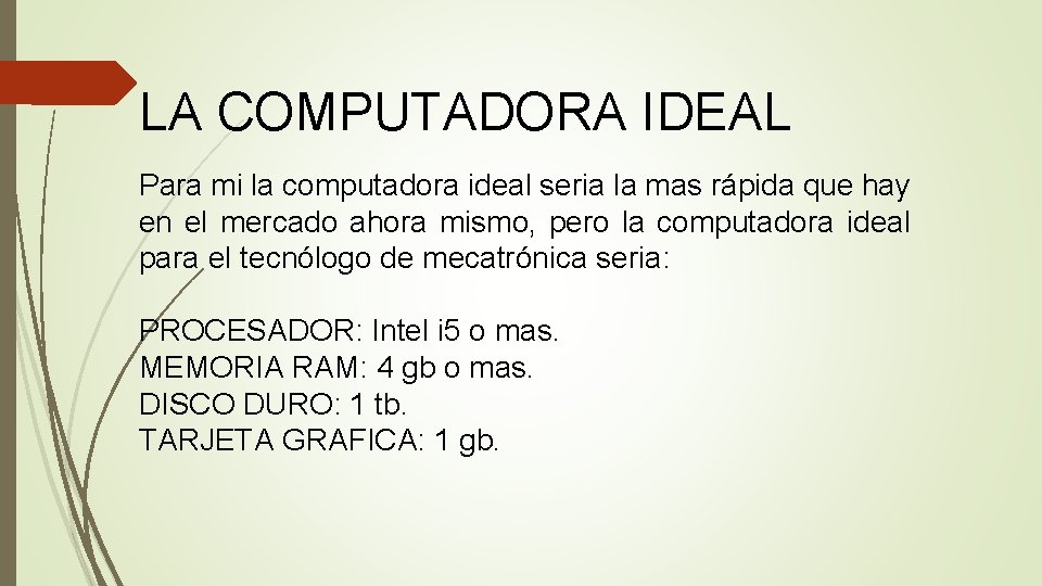 LA COMPUTADORA IDEAL Para mi la computadora ideal seria la mas rápida que hay