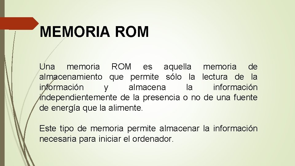 MEMORIA ROM Una memoria ROM es aquella memoria de almacenamiento que permite sólo la