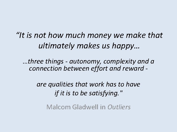 “It is not how much money we make that ultimately makes us happy… …three