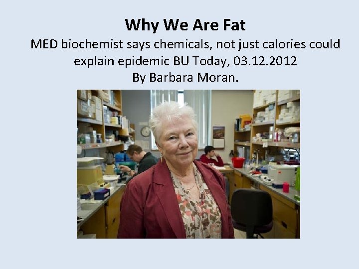 Why We Are Fat MED biochemist says chemicals, not just calories could explain epidemic