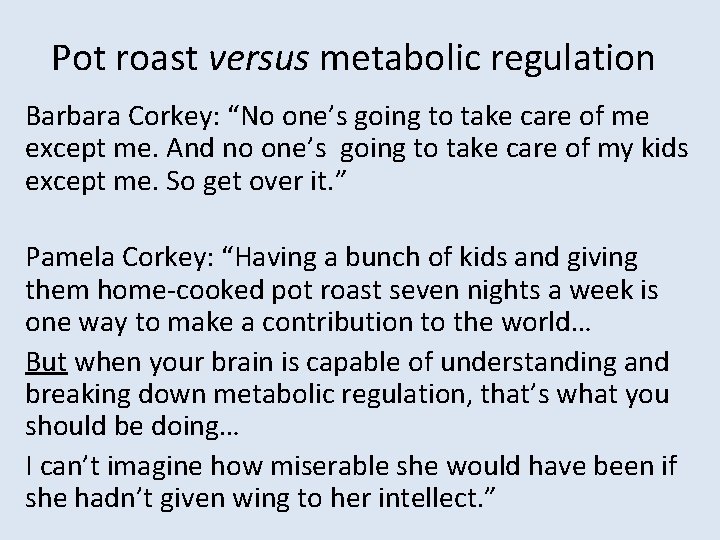 Pot roast versus metabolic regulation Barbara Corkey: “No one’s going to take care of