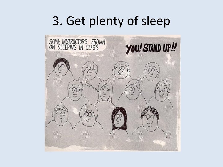 3. Get plenty of sleep 