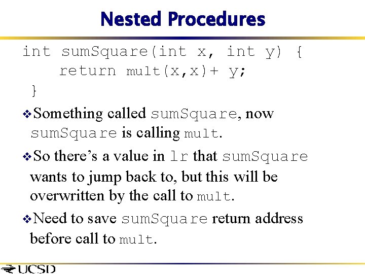 Nested Procedures int sum. Square(int x, int y) { return mult(x, x)+ y; }