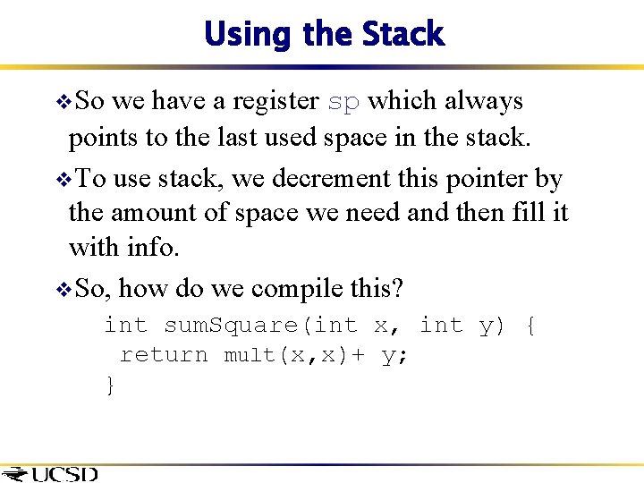Using the Stack v. So we have a register sp which always points to