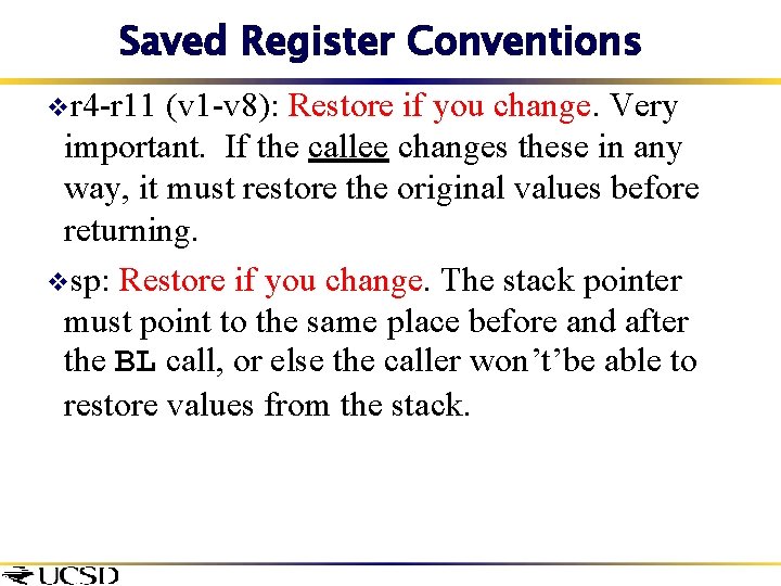 Saved Register Conventions vr 4 -r 11 (v 1 -v 8): Restore if you