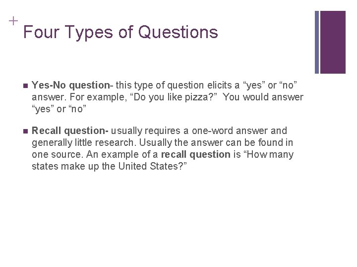 + Four Types of Questions n Yes-No question- this type of question elicits a