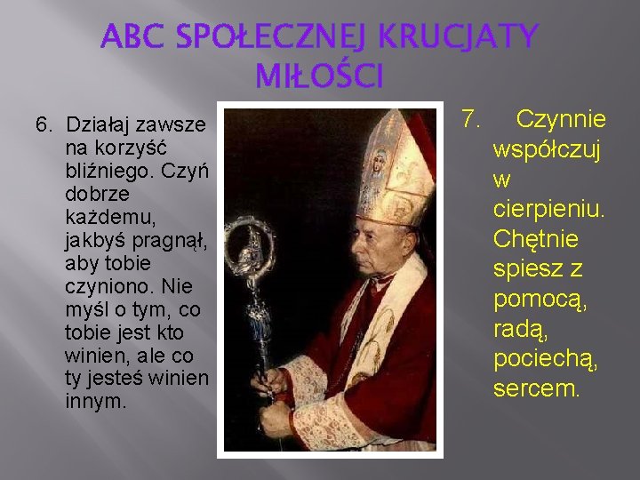 ABC SPOŁECZNEJ KRUCJATY MIŁOŚCI 6. Działaj zawsze na korzyść bliźniego. Czyń dobrze każdemu, jakbyś