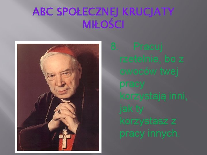 ABC SPOŁECZNEJ KRUCJATY MIŁOŚCI 8. Pracuj rzetelnie, bo z owoców twej pracy korzystają inni,