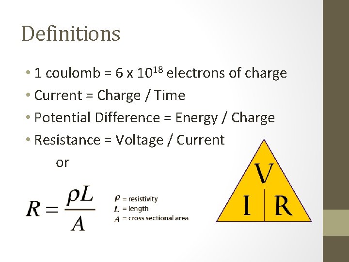 Definitions • 1 coulomb = 6 x 1018 electrons of charge • Current =
